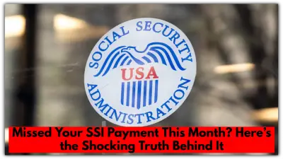 Missed Your SSI Payment This Month? Here’s the Shocking Truth Behind It
