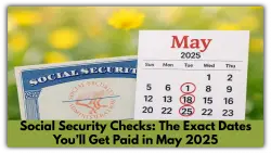 Social Security Checks: The Exact Dates You’ll Get Paid in May 2025